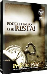 Pouco Tempo lhe Resta - Pastor Brito Neto